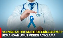 “Kanser Artık Kontrol Edilebiliyor” Uzmandan Umut Veren Açıklama