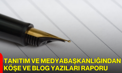 Tanıtım Ve Medya Başkanlığından Köşe Ve Blog Yazıları Raporu