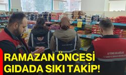 Ramazan Öncesi Gıdada Sıkı Takip!