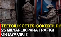Tefecilik Çetesi Çökertildi! 25 Milyarlık Para Trafiği Ortaya Çıktı!