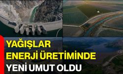 Yağışlar Enerji Üretiminde Yeni Umut Oldu