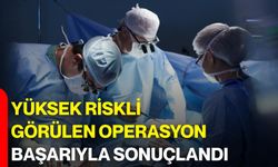 Yüksek Riskli Görülen Operasyon Başarıyla Sonuçlandı