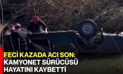 Feci Kazada Acı Son: Kamyonet Sürücüsü Hayatını Kaybetti