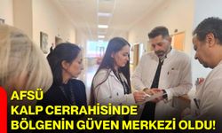 AFSÜ Kalp Cerrahisinde Bölgenin Güven Merkezi Oldu!