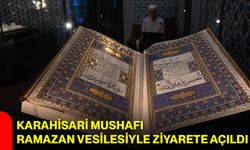 Karahisari Mushafı Ramazan Vesilesiyle Ziyarete Açıldı