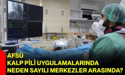 AFSÜ, Kalp Pili Uygulamalarında Neden Sayılı Merkezler Arasında?