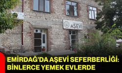 Emirdağ’da Aşevi Seferberliği: Binlerce Yemek Evlerde
