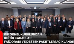 BİK Genel Kurulundan Kritik Kararlar: Faiz Oranı ve Destek Paketleri Açıklandı!