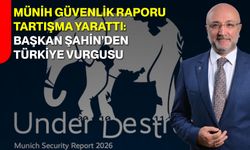 Münih Güvenlik Raporu Tartışma Yarattı: Başkan Şahin’den Türkiye Vurgusu