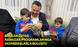 Başkan Öztaş Ramazan Programlarında Vatandaşlarla Buluştu