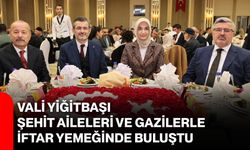 Vali Yiğitbaşı Şehit Aileleri ve Gazilerle İftar Yemeğinde Buluştu
