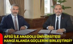 AFSÜ ile Anadolu Üniversitesi Hangi Alanda Güçlerini Birleştirdi?