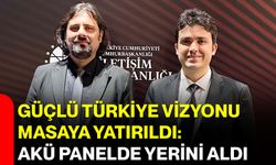 Güçlü Türkiye Vizyonu Masaya Yatırıldı: AKÜ Panelde Yerini Aldı