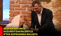 Başkan Koyuncu Huzurevi Sakinleriyle İftar Sofrasında Buluştu