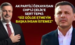 AK Partili Özkaya’dan CHP’li Çelik’e Sert Tepki: “Siz Gölge Etmeyin Başka İhsan İstemez”