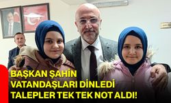 Başkan Şahin Vatandaşları Dinledi, Talepler Tek Tek Not Aldı!