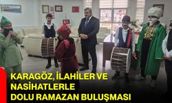 Karagöz, İlahiler ve Nasihatlerle Dolu Ramazan Buluşması