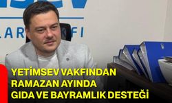 Yetimsev Vakfından Ramazan Ayında Gıda ve Bayramlık Desteği