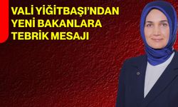 Vali Yiğitbaşı’ndan Yeni Bakanlara Tebrik Mesajı