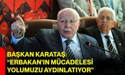 Başkan Karataş: “Erbakan’ın Mücadelesi Yolumuzu Aydınlatıyor”
