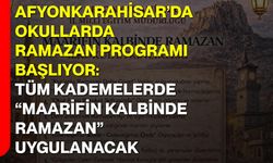 Afyonkarahisar’da Okullarda Ramazan Programı Başlıyor: Tüm Kademelerde “Maarifin Kalbinde Ramazan” Uygulanacak