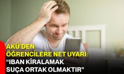 AKÜ’den Öğrencilere Net Uyarı: “IBAN Kiralamak Suça Ortak Olmaktır”