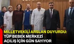 Milletvekili Arslan Duyurdu: Tüp Bebek Merkezi Açılış İçin Gün Sayıyor