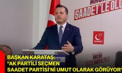 Başkan Karataş: “AK Partili Seçmen Saadet Partisi’ni Umut Olarak Görüyor”