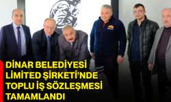 Dinar Belediyesi Limited Şirketi’nde Toplu İş Sözleşmesi Tamamlandı