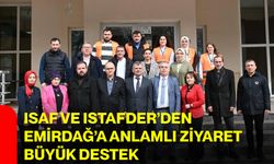ISAF ve ISTAFDER’den Emirdağ’a Anlamlı Ziyaret, Büyük Destek