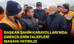 Başkan Şahin Karayolları’nda: Emekçilerin Talepleri Masaya Yatırıldı