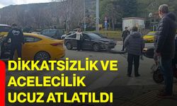 Dikkatsizlik ve acelecilik ucuz atlatıldı