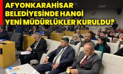 Afyonkarahisar Belediyesinde hangi yeni müdürlükler kuruldu?