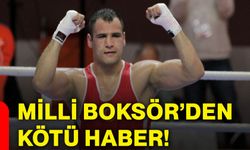 Milli boksör’den kötü haber!