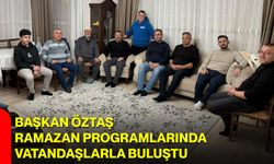 Başkan Öztaş Ramazan Programlarında Vatandaşlarla Buluştu