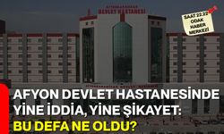Afyon Devlet Hastanesinde Yine İddia, Yine Şikayet: Bu Defa Ne Oldu?