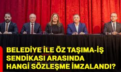 Belediye ile Öz Taşıma-İş Sendikası arasında hangi sözleşme imzalandı?