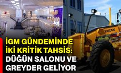 İGM gündeminde iki kritik tahsis: Düğün salonu ve greyder geliyor