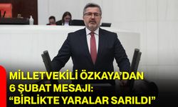 Milletvekili Özkaya’dan 6 Şubat Mesajı: “Birlikte Yaralar Sarıldı”