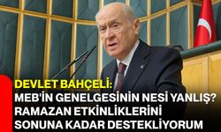 Devlet Bahçeli: MEB'in genelgesinin nesi yanlış? Ramazan etkinliklerini sonuna kadar destekliyorum