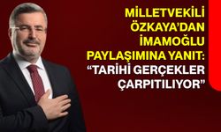 Milletvekili Özkaya’dan İmamoğlu Paylaşımına Yanıt: “Tarihi Gerçekler Çarpıtılıyor”