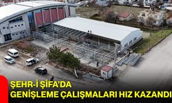 Şehr-i Şifa’da Genişleme Çalışmaları Hız Kazandı