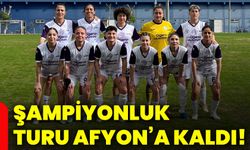 Şampiyonluk turu Afyon’a kaldı!