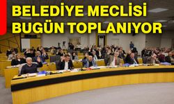 Belediye meclisi bugün toplanıyor
