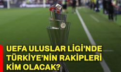 UEFA Uluslar Ligi’nde Türkiye’nin rakipleri kim olacak?