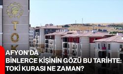Afyon’da Binlerce Kişinin Gözü Bu Tarihte: TOKİ Kurası Ne Zaman?