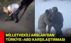Milletvekili Arslan’dan Türkiye–ABD Karşılaştırması