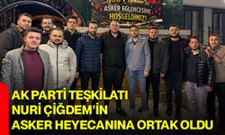 AK Parti Teşkilatı, Nuri Çiğdem’in Asker Heyecanına Ortak Oldu