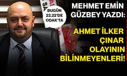 Ahmet İlker Çınar olayının bilinmeyenleri!