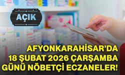 Afyonkarahisar’da 18 Şubat 2026 Çarşamba günü nöbetçi eczaneler!